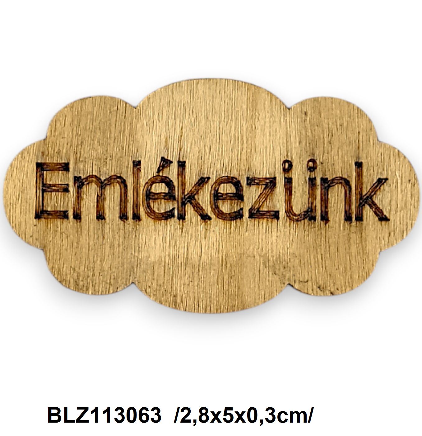 Fafelhõ 'Emlékezünk' felirattal /2,8x5x0,3cm/